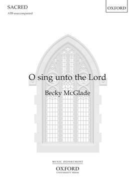McGlade, Becky: O sing unto the Lord