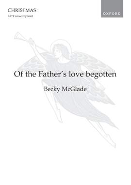 McGlade, Becky: Of the Father's love begotten