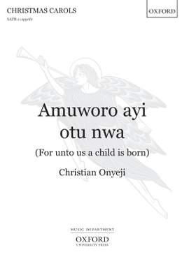 Onyeji, Christian: Amuworo ayi otu nwa (For unto us a child is born)