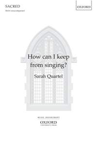 Quartel, Sarah: How can I keep from singing?