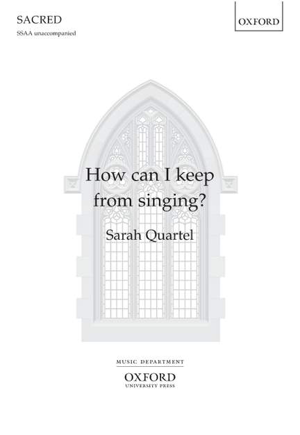 Quartel, Sarah: How can I keep from singing?