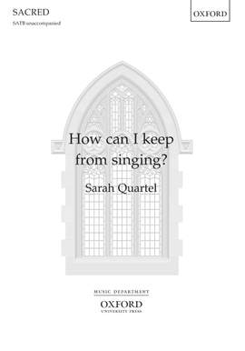 Quartel, Sarah: How can I keep from singing?
