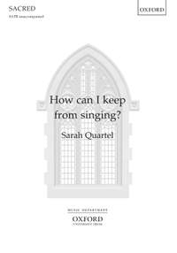 Quartel, Sarah: How can I keep from singing?