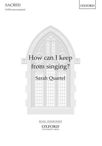 Quartel, Sarah: How can I keep from singing?