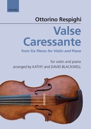 Respighi, Ottorino/Blackwell, Kathy and Blackwell, David: Valse Caressante: from Six Pieces for Violin and Piano