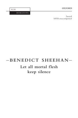 Sheehan, Benedict: Let all mortal flesh keep silence