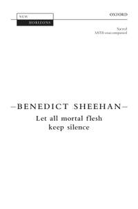Sheehan, Benedict: Let all mortal flesh keep silence