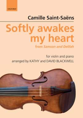 Saint-Saëns, Camille/Blackwell, Kathy and Blackwell, David: Softly awakes my heart: from Samson and Delilah
