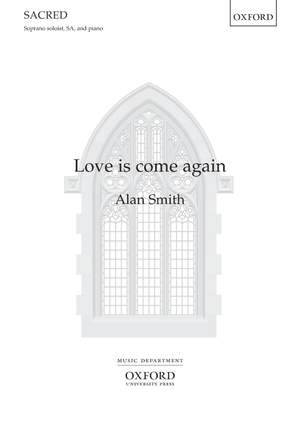 Smith, Alan: Love is come again