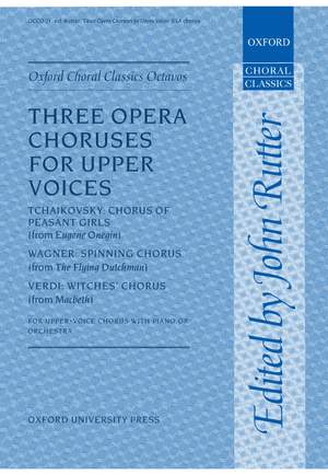 Tchaikovsky, Pyotr, Wagner, Richard, and Verdi, Giuseppe/Rutter, John: Three opera choruses for upper voices