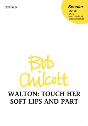 Walton, William/Chilcott, Bob: Touch her soft lips and part