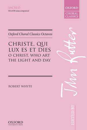 Whyte, Robert/Rutter, John: Christe, qui lux es et dies (O Christ, who art the light and day)