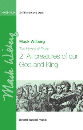 Wilberg, Mack: All Creatures of our God and King