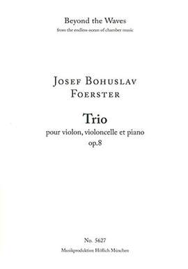 Foerster, Josef Bohuslav: Trio pour violon, violoncelle et piano