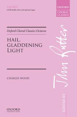 Wood, Charles/Rutter, John: Hail, gladdening Light