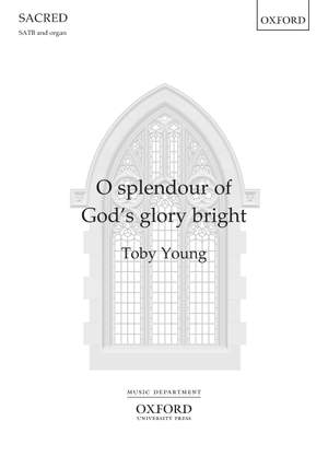 Young, Toby: O splendour of God's glory bright