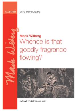 Wilberg, Mack: Whence is that goodly fragrance flowing?