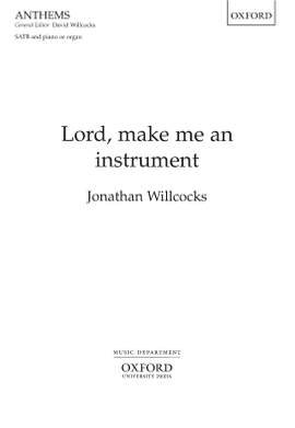 Willcocks, Jonathan: Lord, make me an instrument (from Lux Perpetua)