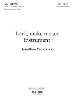Willcocks, Jonathan: Lord, make me an instrument (from Lux Perpetua)