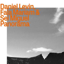 Daniel Levin, Fala Mariam & Sei Miguel - Panorama