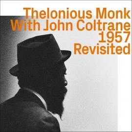 Thelonious Monk With John Coltrane 1957 - Revisited