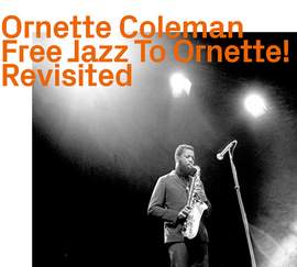 Ornette Coleman - Free Jazz To Ornette - Revisited