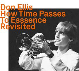 Don Ellis - How Time Passes To Essence 'Revisited'