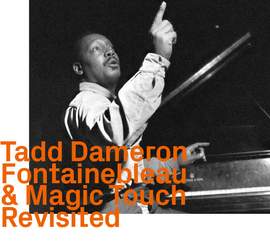Tadd Dameron - Fontainebleau & The Magic Touch 'Revisited'