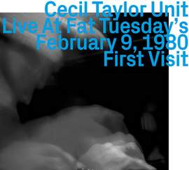Cecil Taylor Unit - Live At Fat Tuesday's, February 9, 1980 - First Visit Archive