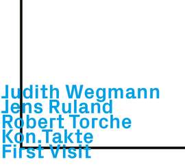 Judith Wegmann, Jens Ruland & Robert Torche - Kon.Takte - First Visit Studio
