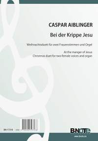 Aiblinger, J K: Bei der Krippe Jesu