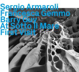Sergio Armarlo,Francesca Gemmo, Barry Guy - At Sotto IL Mare - First Visit