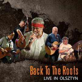 Back to the Roots - Live in Olsztyn