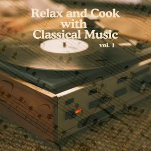 Relax and Cook with Classical Music vol.1
