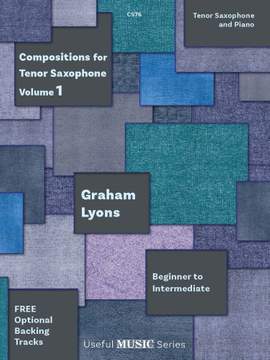 Lyons, Graham: Compositions for Tenor Saxophone, Vol. 1
