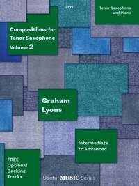 Lyons, Graham: Compositions for Tenor Saxophone, Vol. 2