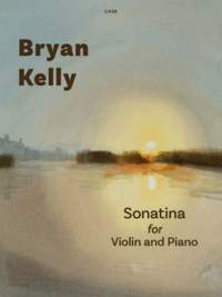 Kelly, Bryan: Sonatina for Violin & Piano