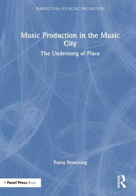 Music Production in the Music City: The Undersong of Place
