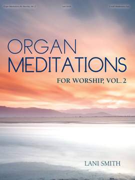 Lani Smith: Organ Meditations for Worship, Vol. 2