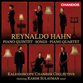 Reynaldo Hahn: Piano Quintet; Songs; Piano Quartet