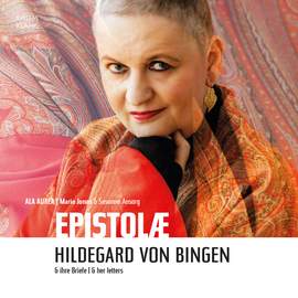 Epistolæ - Hildegard of Bingen and Her Letters