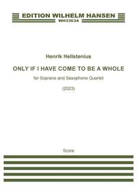 Henrik Hellstenius: Only If I Have Come To Be A Whole