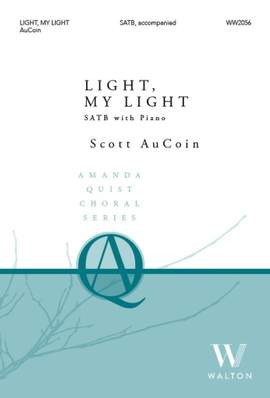 Scott AuCoin: Light, my light (SATB)