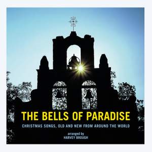 The Bells of Paradise - Christmas Songs, Old and New from Around the World