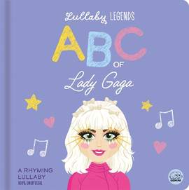 Lullaby Legends: ABC of Lady Gaga: A Rhyming Lullaby (100% Unofficial and Unauthorised): A Rhyming Lullaby