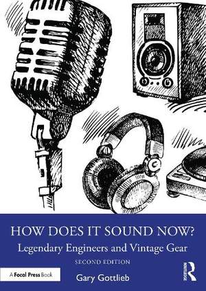 How Does It Sound Now?: Legendary Engineers and Vintage Gear