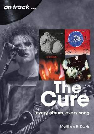 The Cure On Track: Every Album, Every Song