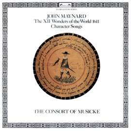 Maynard: The XII Wonders of the World, 1611; Character Songs