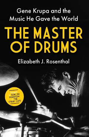The Master of Drums: Gene Krupa and the Music He Gave the World