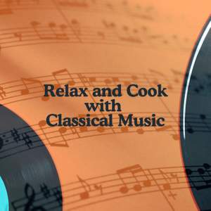 Relax and Cook with Classical Music